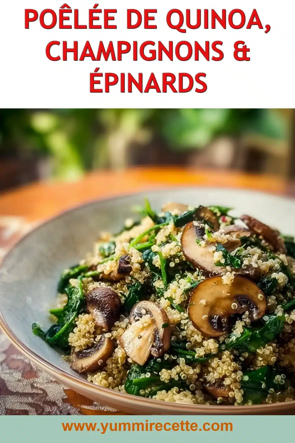 Poêlée de Quinoa, Champignons & Épinards